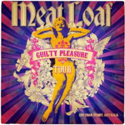 Meat Loaf : Guilty Pleasure Tour (Live from Sydney, Australia 2011)